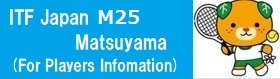 ITF Japan M25 Matsuyama For Players Infomation